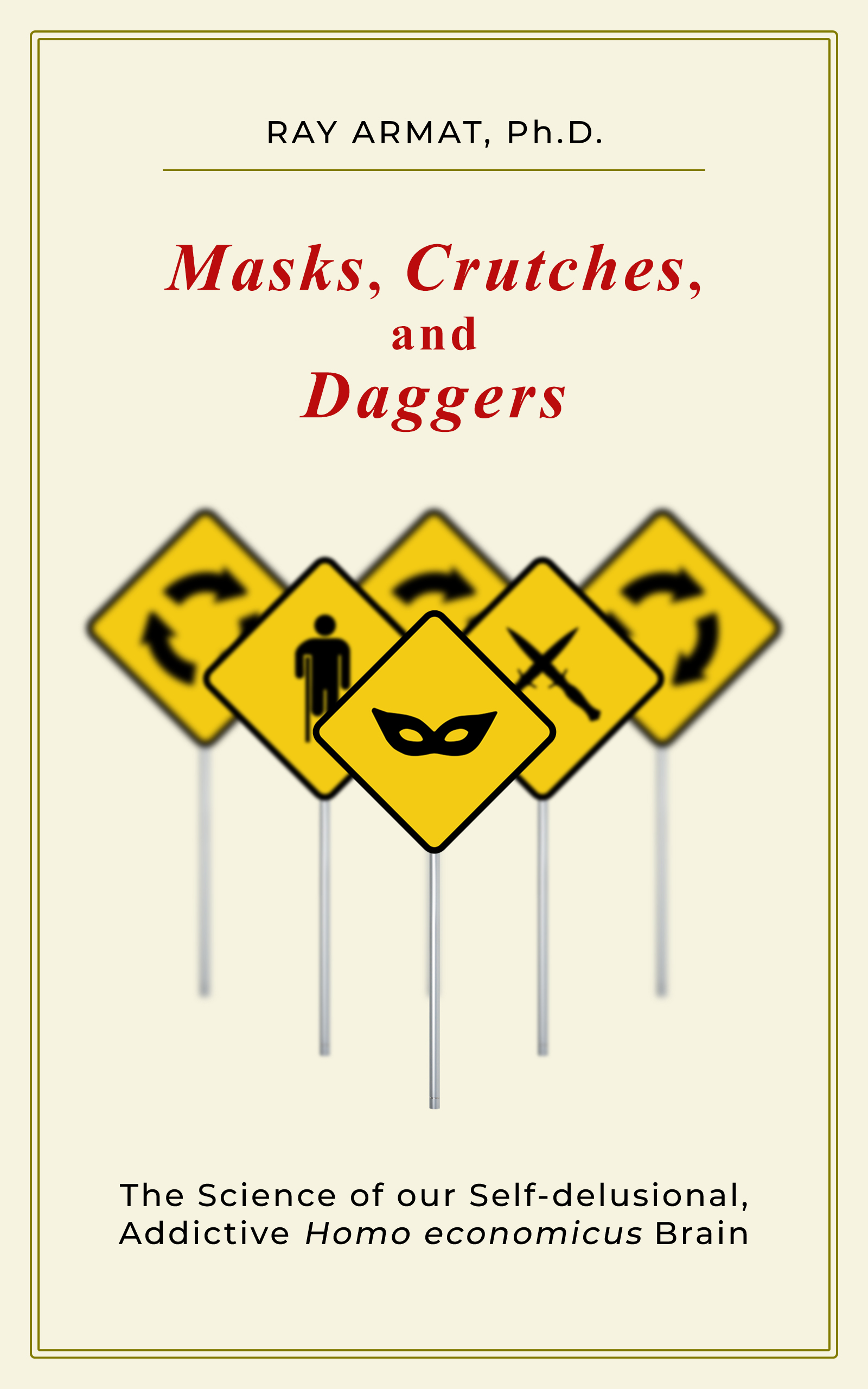 Masks, Crutches, and Daggers by Ray Armat, Ph.D.